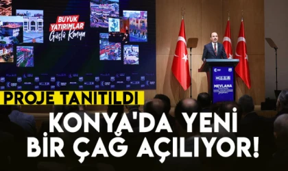 Konya'da tarihi dönüşüm başlıyor: Yeni bir çağ açılacak!