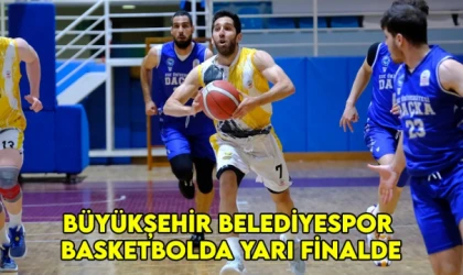 Büyükşehir Belediyespor basketbolda yarı finalde