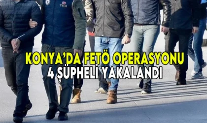 Konya’da FETÖ operasyonu 4 şüpheli yakalandı