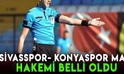 Sivasspor-Konyaspor maçının hakemi belli oldu