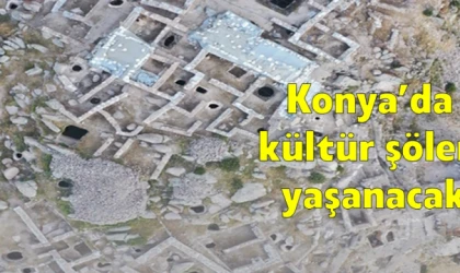 Konya’da kültür şöleni yaşanacak