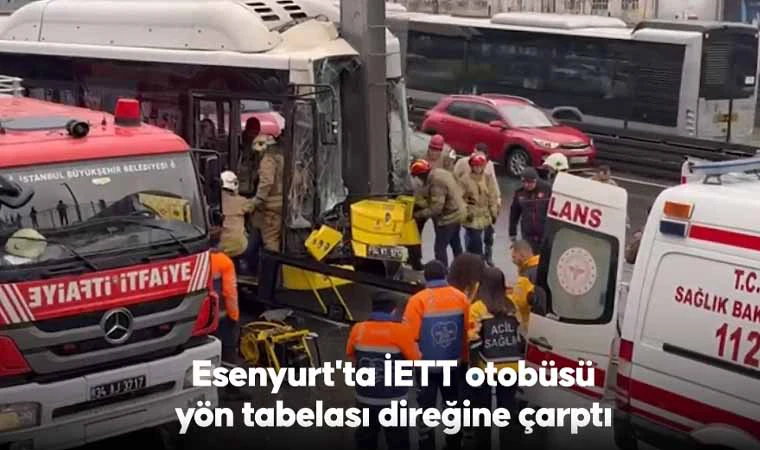 Esenyurt'ta İETT otobüsünün yön tabelası direğine çarpması sonucu 8 kişi yaralandı